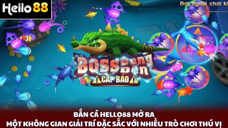 Bắn cá Hello88 mở ra một không gian giải trí đặc sắc với nhiều trò chơi thú vị