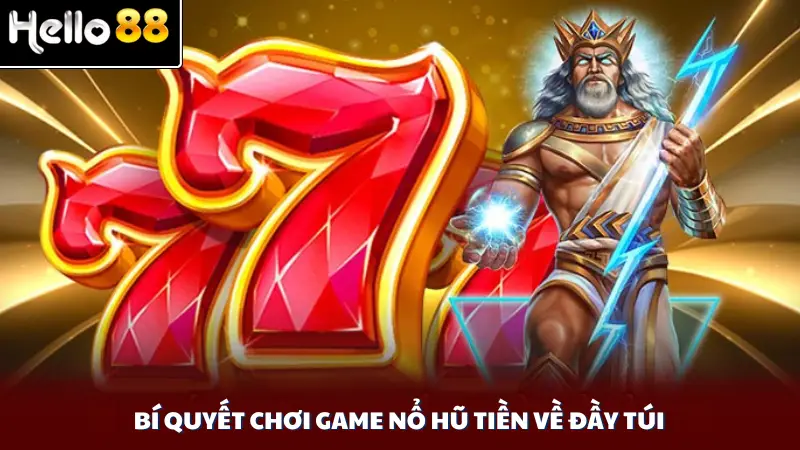 Bí quyết chơi game nổ hũ tiền về đầy túi