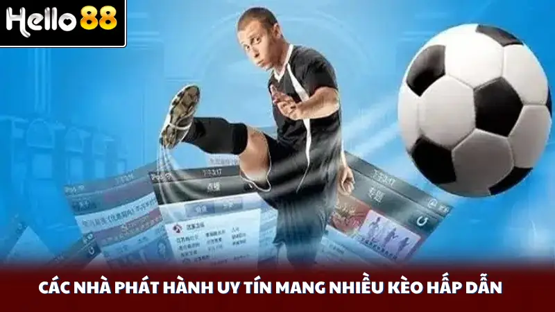 Các nhà phát hành uy tín mang nhiều kèo hấp dẫn