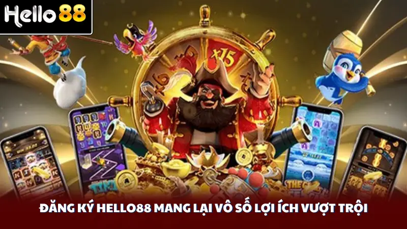 Đăng ký Hello88 mang lại vô số lợi ích vượt trội