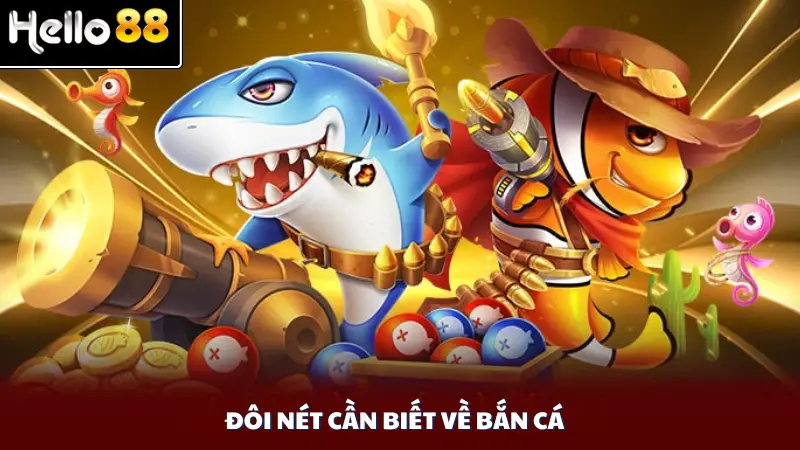 Đôi nét cần biết về bắn cá
