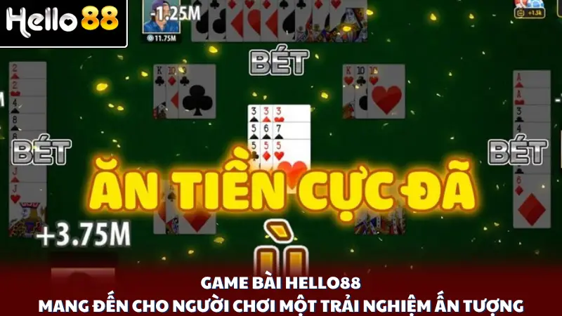 Game bài Hello88 mang đến cho người chơi một trải nghiệm ấn tượng