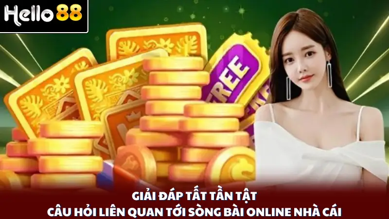 Giải đáp tất tần tật câu hỏi liên quan tới sòng bài online nhà cái