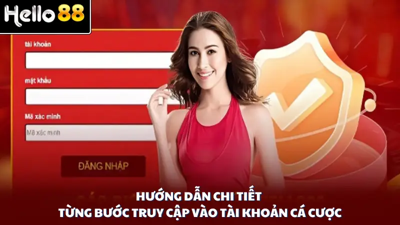 Hướng dẫn chi tiết từng bước truy cập vào tài khoản cá cược