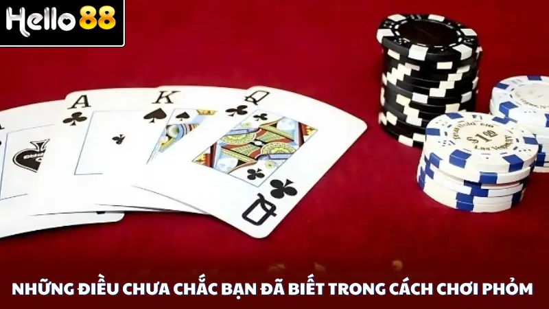 Những điều chưa chắc bạn đã biết trong cách chơi Phỏm