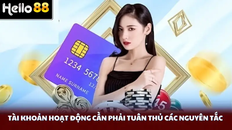 Tài khoản hoạt động cần phải tuân thủ các nguyên tắc
