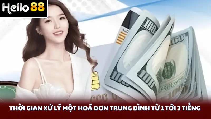 Thời gian xử lý một hoá đơn trung bình từ 1 tới 3 tiếng