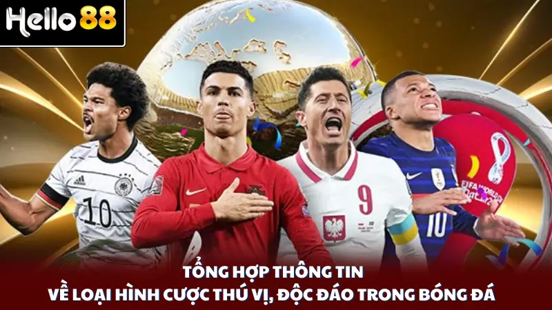 Tổng hợp thông tin về loại hình cược thú vị, độc đáo trong bóng đá
