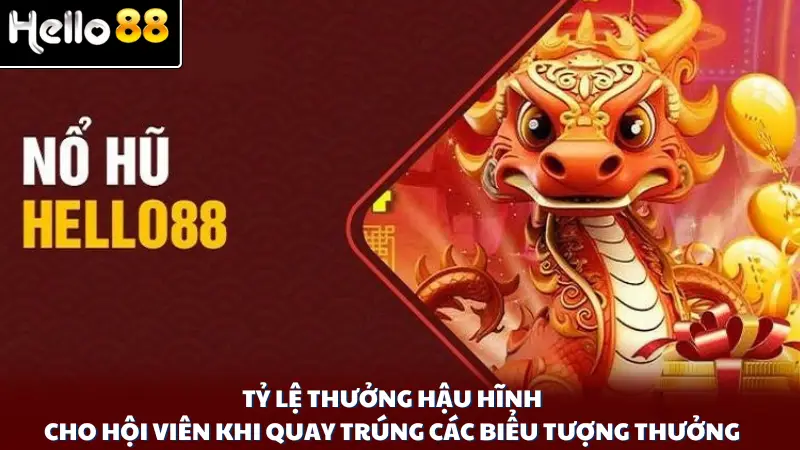 Tỷ lệ thưởng hậu hĩnh cho hội viên khi quay trúng các biểu tượng thưởng